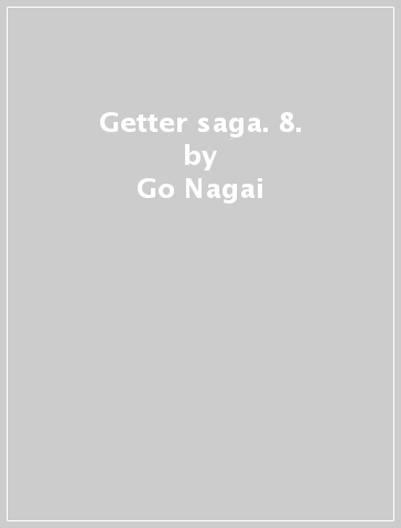 Getter saga. 8. - Go Nagai