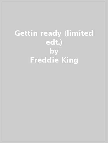 Gettin ready (limited edt.) - Freddie King