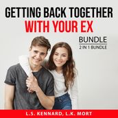 Getting Back Together With Your Ex Bundle, 2 in 1 Bundle