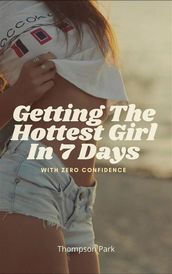 Getting The Hottest Girl In 7 Days