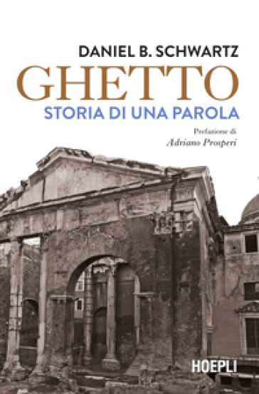Ghetto. Storia di una parola - Daniel B. Schwartz