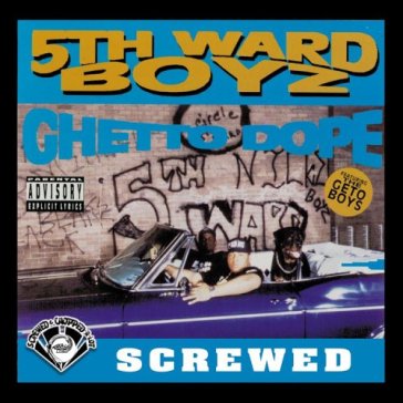 Ghetto dope/screwed - FIFTH WARD BOYZ