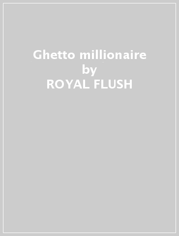 Ghetto millionaire - ROYAL FLUSH