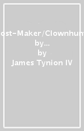 Ghost-Maker/Clownhunter by James Tynion IV