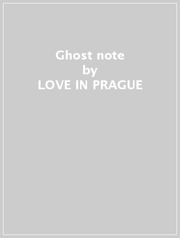 Ghost note - LOVE IN PRAGUE