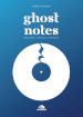 Ghost notes. Racconti di musica perduta