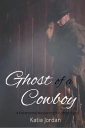 Ghost of a Cowboy: A Paranormal Western Erotic Short Story