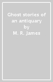 Ghost stories of an antiquary