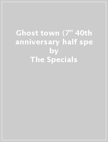 Ghost town (7" 40th anniversary half spe - The Specials