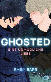 Ghosted Eine unmögliche Liebe