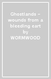 Ghostlands - wounds from a bleeding eart