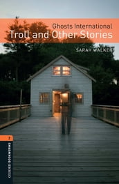 Ghosts International: Troll and Other Stories Level 2 Oxford Bookworms Library