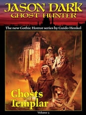 Ghosts Templar (Jason Dark: Ghost Hunter: Volume 3)