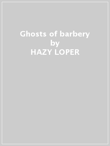 Ghosts of barbery - HAZY LOPER
