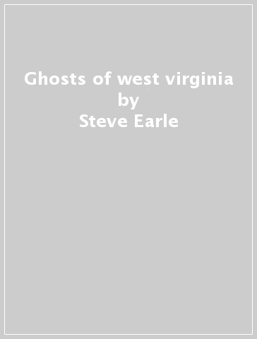 Ghosts of west virginia - Steve Earle & The Du