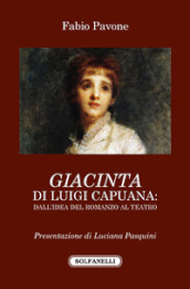 «Giacinta» di Luigi Capuana. Dall idea del romanzo al teatro