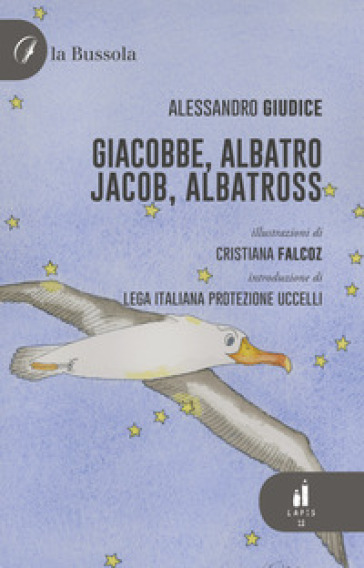 Giacobbe, Albatro-Jacob, Albatross. Ediz. bilingue - Alessandro Giudice