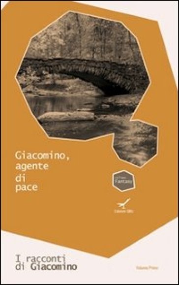 Giacomino, agente di pace. I racconti di Giacomino. 1. - Rinaldo Diprose