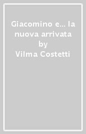 Giacomino e... la nuova arrivata