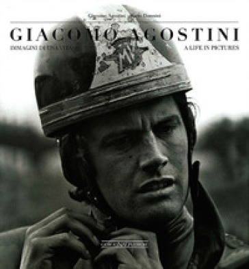 Giacomo Agostini. Immagini di una vita. Ediz. italiana e inglese - Giacomo Agostini - Mario Donnini