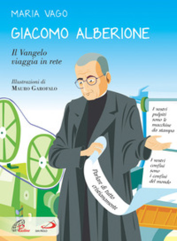 Giacomo Alberione. Il Vangelo viaggia in rete - Maria Vago
