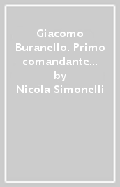 Giacomo Buranello. Primo comandante dei Gap di Genova