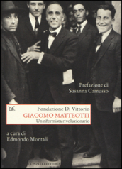 Giacomo Matteotti. Un riformista rivoluzionario
