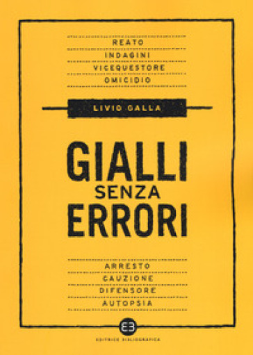 Gialli senza errori. Guida giuridica per autori e sceneggiatori - Livio Galla