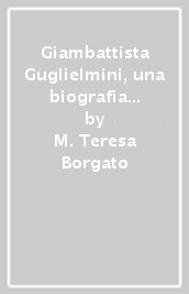 Giambattista Guglielmini, una biografia scientifica