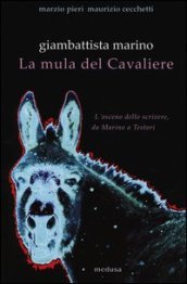 Giambattista Marino. La mula del Cavaliere. L osceno da Marino a Testori