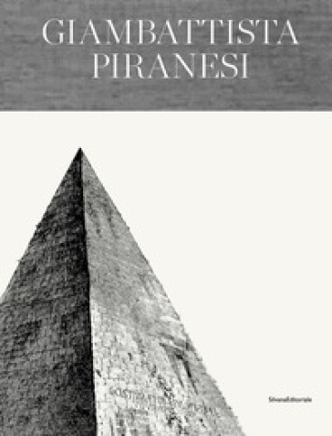 Giambattista Piranesi. Architetto senza tempo. Ediz. italiana e inglese