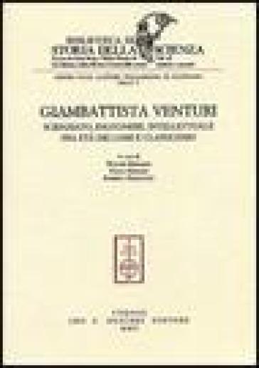 Giambattista Venturi. Scienziato, ingegnere, intellettuale fra età dei lumi e classicismo