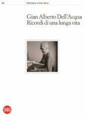 Gian Alberto Dell Acqua. Ricordi di una lunga vita