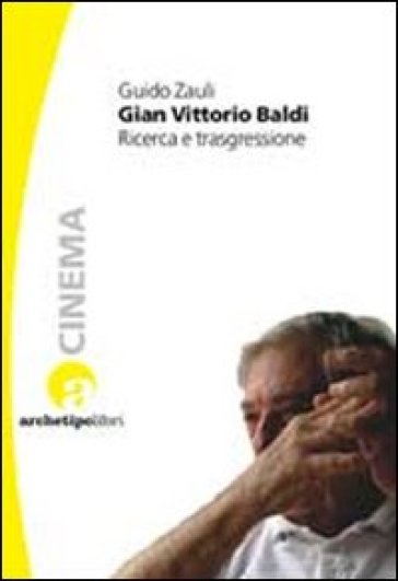 Gian Vittorio Baldi. Ricerca e trasgressione - Guido Zauli
