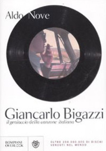 Giancarlo Bigazzi, il geniaccio della canzone italiana - Aldo Nove
