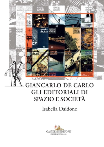 Giancarlo De Carlo. Gli editoriali di Spazio e Società - Isabella Daidone