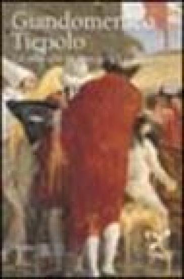 Giandomenico Tiepolo. Gli affreschi di Zianigo a Ca' Rezzonico - Adriano Mariuz - Filippo Pedrocco