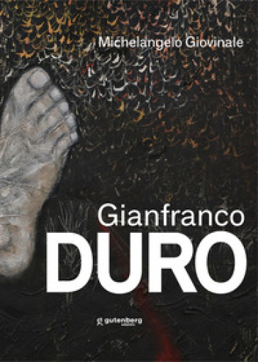 Gianfranco Duro. Ediz. illustrata - Michelangelo Giovinale