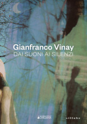 Gianfranco Vinay. Dai suoni ai silenzi