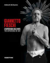 Giannetto Fieschi L esperienza dell arte-The experience of art. Ediz. illustrata