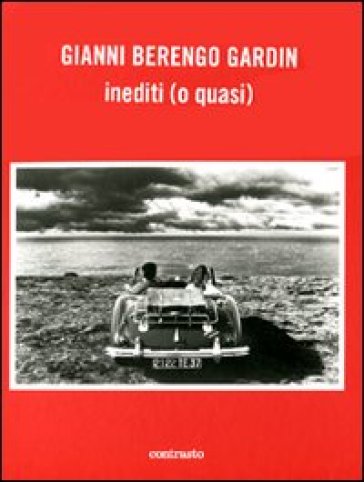 Gianni Berengo Gardin. Inediti (o quasi) - Cesare Zavattini - Ferdinando Scianna