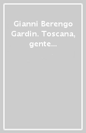 Gianni Berengo Gardin. Toscana, gente e territorio. Catalogo della mostra (Lucca, 17 luglio-10 ottobre 2004)