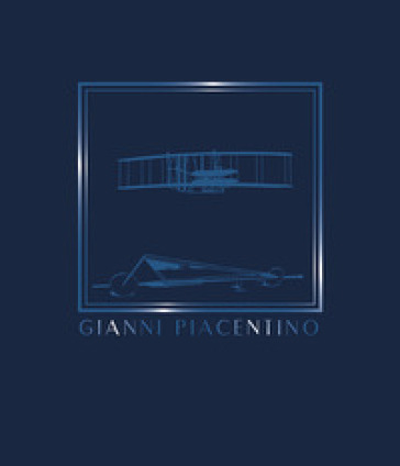Gianni Piacentino. Works 1965-2017. Catalogo della mostra. Ediz. italiana e inglese - Francesca Pola