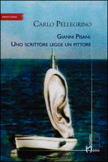 Gianni Pisani. Uno scrittore legge un pittore - Carlo Pellegrino