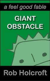 Giant Obstacle (A Feel Good Fable)