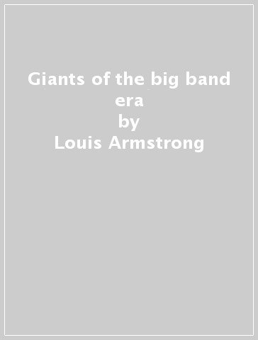 Giants of the big band era - Louis Armstrong
