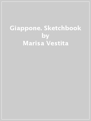 Giappone. Sketchbook - Marisa Vestita