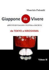Giappone da vivere. Appunti di viaggio, cultura e società. 2: Da Tokyo a Hiroshima