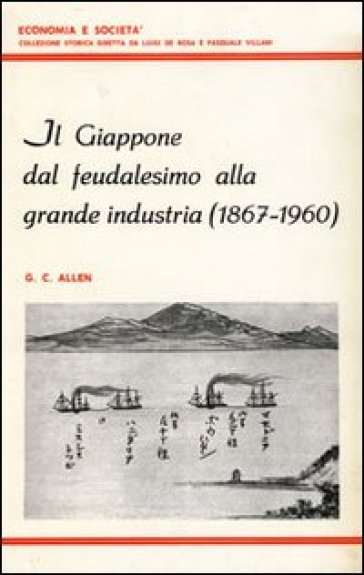 Il Giappone dal feudalesimo alla grande industria (1867-1960) - George C. Allen