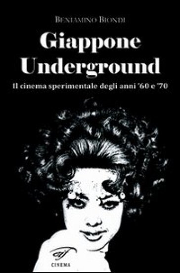 Giappone underground. Il cinema sperimentale degli anni '60 e '70